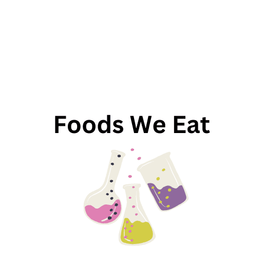 Foods We Eat